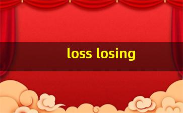 loss losing